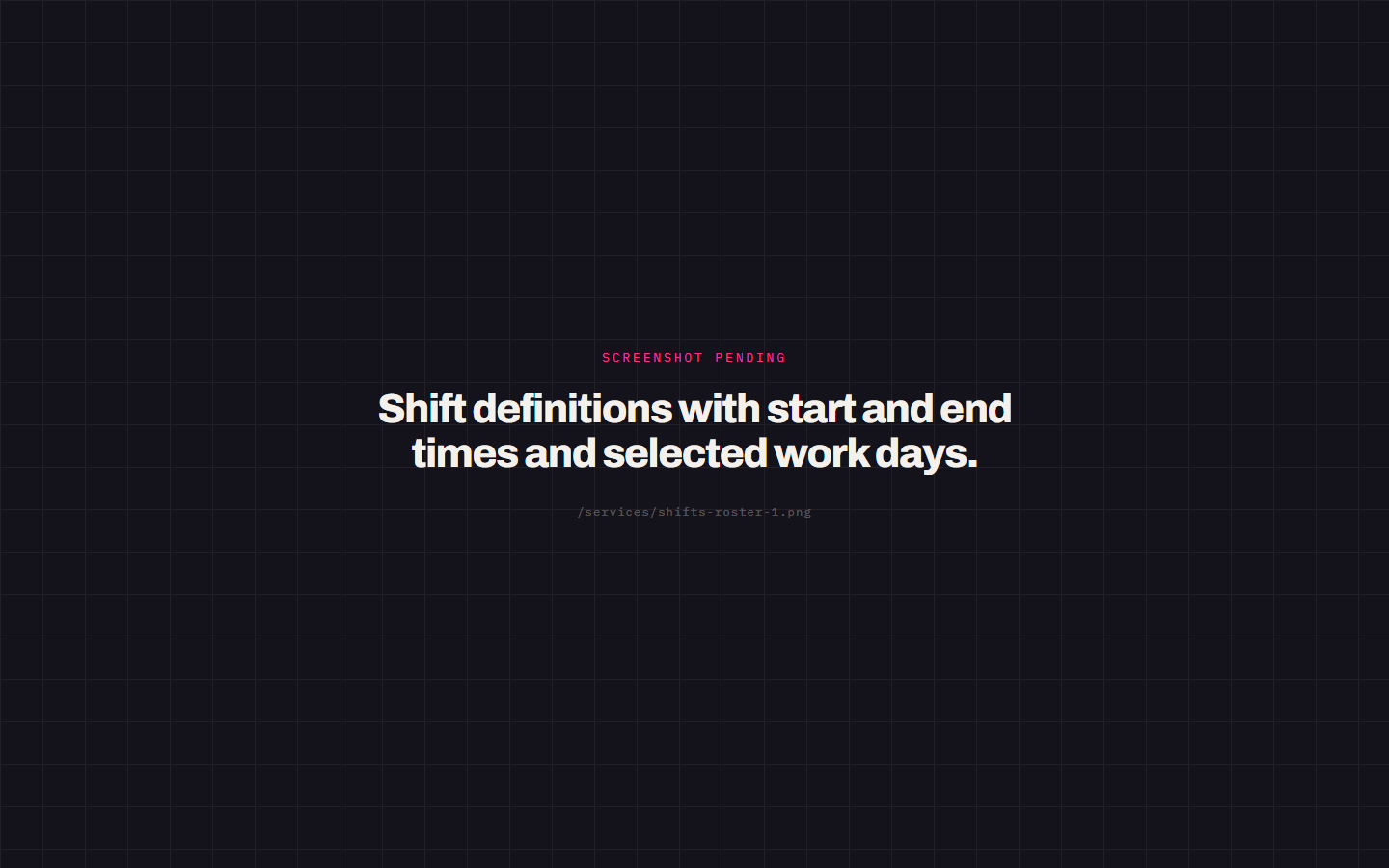 Shift definitions with start and end times and selected work days.